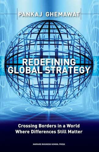 Redefining Global Strategy (Crossing Borders in A World Where Differences Still Matter) by Pankaj Ghemawat, 9781591398660