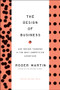 Design of Business (Why Design Thinking is the Next Competitive Advantage) by Roger L. Martin, 9781422177808