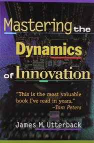 Mastering the Dynamics of Innovation by James M. Utterback, 9780875847405