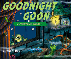 Goodnight Goon: a Petrifying Parody by Michael Rex, 9780399245343