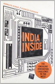 India Inside (The Emerging Innovation Challenge to the West) by Nirmalya Kumar, Phanish Puranam, 9781422158753