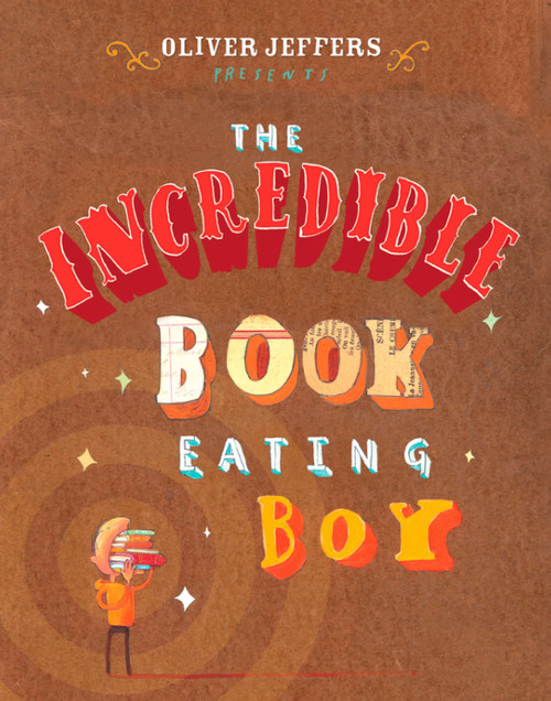 The Incredible Book Eating Boy by Oliver Jeffers, Oliver Jeffers, 9780399247491