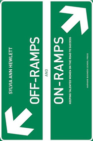 Off-Ramps and On-Ramps (Keeping Talented Women on the Road to Success) by Sylvia Ann Hewlett, 9781422101025