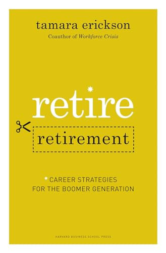 Retire Retirement (Career Strategies for the Boomer Generation) by Tamara J. Erickson, 9781422120590