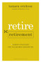 Retire Retirement (Career Strategies for the Boomer Generation) by Tamara J. Erickson, 9781422120590
