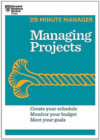 Managing Projects (HBR 20-Minute Manager Series) by Harvard Business Review, 9781625270832
