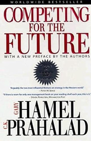 Competing for the Future by Gary Hamel, C. K. Prahalad, 9780875847160