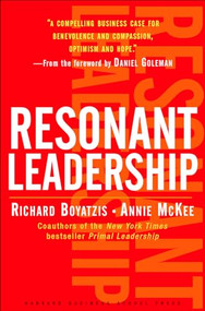 Resonant Leadership (Renewing Yourself and Connecting with Others Through Mindfulness, Hope and CompassionCompassion) by Richard Boyatzis, Annie McKee, 9781591395638