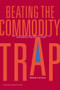 Beating the Commodity Trap (How to Maximize Your Competitive Position and Increase Your Pricing Power) by Richard A. D'Aveni, 9781422103159