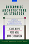 Enterprise Architecture As Strategy (Creating a Foundation for Business Execution) by Jeanne W. Ross, Peter Weill, David Robertson, 9781591398394