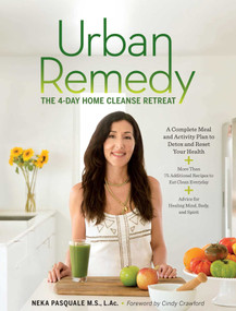 Urban Remedy (The 4-Day Home Cleanse Retreat to Detox, Treat Ailments, and Reset Your Health) by Neka Pasquale, Cindy Crawford, 9781616288143