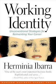 Working Identity (Unconventional Strategies for Reinventing Your Career) by Herminia Ibarra, 9781591394136