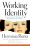 Working Identity (Unconventional Strategies for Reinventing Your Career) by Herminia Ibarra, 9781591394136