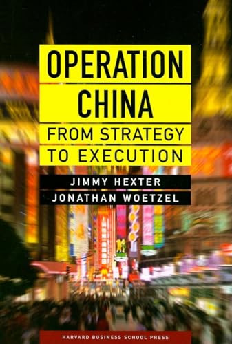 Operation China (From Strategy to Execution) by Jimmy Hexter, Jonathan Woetzel, 9781422116968