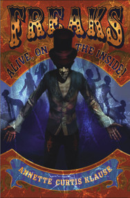 Freaks (Alive, on the Inside!) by Annette Curtis Klause, 9780689870378