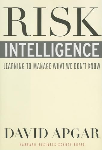 Risk Intelligence (Learning to Manage What We Don't Know) by David Apgar, 9781591399544