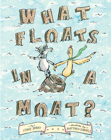 What Floats in a Moat? by Lynne Berry, Matthew Cordell, 9781416997634