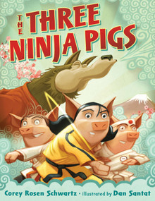 The Three Ninja Pigs by Corey Rosen Schwartz, Dan Santat, 9780399255144