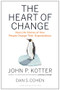The Heart of Change (Real-Life Stories of How People Change Their Organizations) by John P. Kotter, Dan S. Cohen, 9781422187333