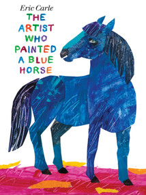 The Artist Who Painted a Blue Horse - 9780399257131 by Eric Carle, Eric Carle, 9780399257131