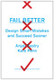 Fail Better (Design Smart Mistakes and Succeed Sooner) by Anjali Sastry, Kara Penn, 9781422193440