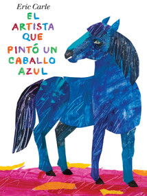 El artista que pintó un caballo azul (Spanish Edition) - 9780399257353 by Eric Carle, Eric Carle, 9780399257353
