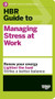 HBR Guide to Managing Stress at Work (HBR Guide Series) by Harvard Business Review, 9781422196014