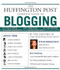 The Huffington Post Complete Guide to Blogging by The editors of the Huffington Post, Arianna Huffington, 9781439105009