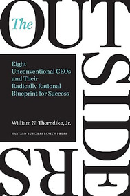 The Outsiders (Eight Unconventional CEOs and Their Radically Rational Blueprint for Success) by William N. Thorndike, 9781422162675