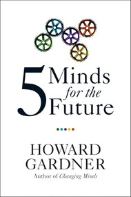Five Minds for the Future by Howard Gardner, 9781422145357