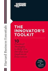 Innovator's Toolkit (10 Practical Strategies to Help You Develop and Implement Innovation) by Harvard Business Review, 9781422199909
