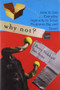 Why Not? (How to Use Everyday Ingenuity to Solve Problems Big And Small) by Barry Nalebuff, Ian Ayres, 9781422104347