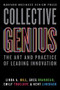 Collective Genius (The Art and Practice of Leading Innovation) by Linda A. Hill, Greg Brandeau, Emily Truelove, Kent Lineback, 9781422130025
