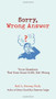 Sorry, Wrong Answer (Trivia Questions That Even Know-It-Alls Get Wrong) by Rod L. Evans Ph.D., 9780399535864