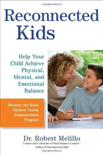 Reconnected Kids (Help Your Child Achieve Physical, Mental, and Emotional Balance) by Robert Melillo, 9780399536489
