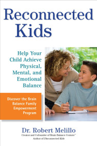 Reconnected Kids (Help Your Child Achieve Physical, Mental, and Emotional Balance) by Dr. Robert Melillo, 9780399536489