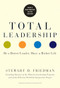 Total Leadership (Be a Better Leader, Have a Richer Life (With New Preface)) by Stewart D. Friedman, 9781625274380