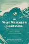 The Wave Watcher's Companion (Ocean Waves, Stadium Waves, and All the Rest of Life's Undulations) by Gavin Pretor-Pinney, 9780399536700