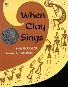 When Clay Sings by Byrd Baylor, Tom Bahti, 9780689711060