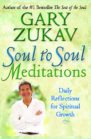 Soul to Soul Meditations (Daily Reflections for Spiritual Growth) by Gary Zukav, 9781416569565