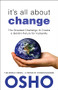 It's All About Change (The Greatest Challenge to Create a Golden Future for Humanity) by Osho, Osho International Foundation, 9781938755934