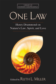One Law (Henry Drummond on Nature's Law, Spirit, and Love) by Ruth L. Miller, Henry Drummond, 9781582704210