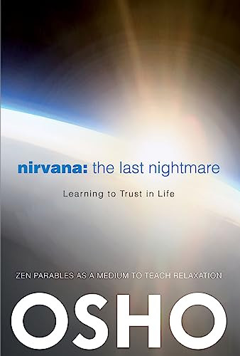 Nirvana: The Last Nightmare (Learning to Trust in Life) by Osho, Osho International Foundation, 9780983640011