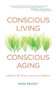 Conscious Living, Conscious Aging (Embrace & Savor Your Next Chapter) by Ron Pevny, 9781582704388