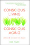 Conscious Living, Conscious Aging (Embrace & Savor Your Next Chapter) by Ron Pevny, 9781582704388