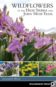 Wildflowers of the High Sierra and John Muir Trail by Elizabeth Wenk, 9780899977386