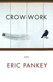 Crow-Work (Poems) by Eric Pankey, 9781571314543