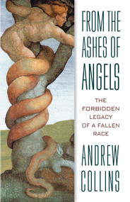 From the Ashes of Angels (The Forbidden Legacy of a Fallen Race) by Andrew Collins, 9781879181724