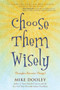 Choose Them Wisely (Thoughts Become Things!) by Mike Dooley, 9781582702339