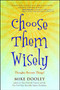 Choose Them Wisely (Thoughts Become Things!) by Mike Dooley, 9781582702339